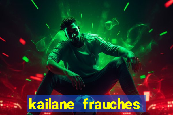 kailane frauches tem filhos